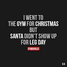 I Went To The Gym For Christmas Motivational Quotes For Working Out Gym Motivation Quotes Women Fitness Motivation Quotes