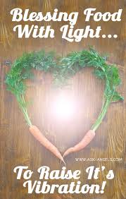 See more ideas about food, aesthetic food, food and drink. Blessing Your Food With Light To Raise It S Vibration