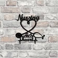 Nursing Is A Work Of Heart Metal Wall Art Nurse Sign Nursing Etsy Heart Wall Art Metal Wall Art Nurse Art