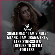S.i.n.g.l.e = strong, independent, noticeable, generous, loving, enlightened. Single Single Girl Quotes Girl Quotes Girly Quotes