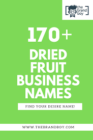 470 Best Dried Fruits Company Name Ideas Video Infographic Fruit Company Business Names Catchy Names