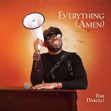 1 print and more of printer. Timi Dakolo Everything Amen Mp3 Download Audio Song Intonaija Com