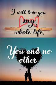 I Will Love You My Whole Life You And No Other Journal Notebook Best Gift Idea For Girlfriend Or Boyfriend A Decent Valentines Gift 6 X 9 100 Pages Amazon Com Br