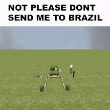 You Re Going To Brazil Know Your Meme