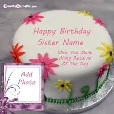 Add Photo Name Photo Editing Birthday Cake With Photo Frame Sunflower Birthday Cake For Sister Name And Photo Frame In 2020 Happy Birthday Cake Photo Happy Birthday Sister Cake Happy Birthday Cake Images