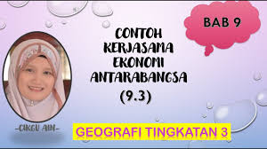 Geografi tingkatan 2 kssm bab 1 skala dan jarak bab 2 peta topografi bab 3 pengaruh pergerakan bumi terhadap cuaca dan iklim bab 4 cuaca dan iklim di malaysia. Geografi Ting 3 Bab 9 9 3 Contoh Kerjasama Ekonomi Antarabangsa Youtube