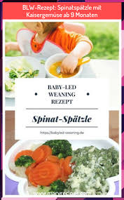 Blw Rezept Spinatspatzle Mit Kaisergemuse Ab 9 Monaten Blwrezept Kaisergemuse Mit Monaten Rezept In 2020 Baby Food Recipes Baby Led Weaning Healthy Eating Plan