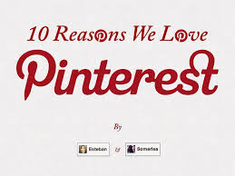 10 Reasons We Love Pinterest Pinterest For Business Tips Pinterest