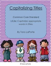 Capitalize Titles L3 2a Common Core Standards Title Book Title