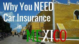 Mexico does not accept liability coverage from u.s. Why You Need Car Insurance For Mexico Peanuts Or Pretzels