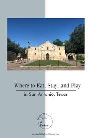 Where To Eat Stay And Play In San Antonio Texas Leah Little Travel Fashion Travel Style San Antonio Travel Guide San Antonio