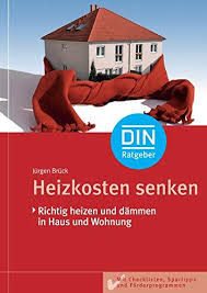 Durchgängig heizen = richtiges heizen. Heizkosten Senken Richtig Heizen Und Dammen In Haus Und Wohnung Mit Checklisten Spar Tipps Und Forderprogrammen Din Ratgeber Amazon De Jurgen Bruck Bucher