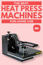 The Best Heat Press Machines For Home Use Best Heat Press Machine Heat Press Machine Press Machine
