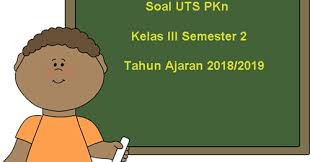 Kunci jawaban soal ulangan akhir semester 2 pkn kelas 3 sd a. Soal Uts Pkn Kelas 3 Semester 2 Terbaru Tahun Ajaran 2018 2019 Juragan Les