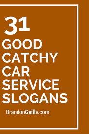 The road will never be the same. 33 Good Catchy Car Service Slogans Slogan Business Slogans Car Repair Service