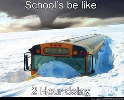 School S Be Like 2 Hour Delay