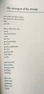 Wow What An Awesome Poem The Strongest Of The Strange They Play To Their Own Beat Not To The Beat Of The Charles Bukowski Quotes Words Literary Quotes