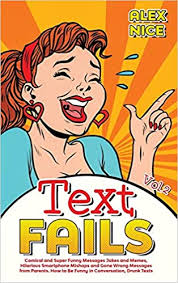 It was about a weak back! Text Fails Comical And Super Funny Messages Jokes And Memes Hilarious Smartphone Mishaps And Gone Wrong Messages From Parents How To Be Funny In Conversation Drunk Texts Vol 2 Nice Alex 9781801253192 Amazon Com