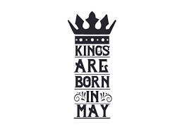 Download Kings Are Born In May Svg Cut File By Creative Fabrica Crafts Creative Fabrica SVG Cut Files