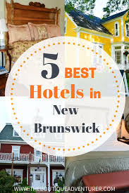 Hotels In New Brunswick Canada 5 Boutique Options Full Of Character Charm New Brunswick Canada New Brunswick Canada Travel