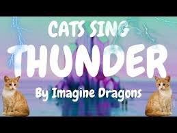 Cats Sing Thunder By Imagine Dragons Cats Singing Song Youtube Imagine Dragons Singing Dragon Cat