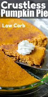 Low Carb Crustless Pumpkin Pie In 2020 Crustless Pumpkin Pie Easy Holiday Recipes Low Carb Pumpkin Pie