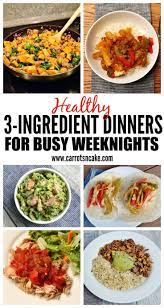 Healthy 3 Ingredient Dinners For Busy Weeknights Carrots N Cake 3 Ingredient Dinners Healthy Dinners For Two Healthy Dinner