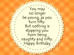 But everything else starts to wear out, fall out, or spread out. Happy 50th Birthday Quotes Wishes And Messages 9 Happy Birthday