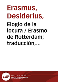 Elogio de la locura / Erasmo de Rotterdam; traducción, prólogo y notas de Pedro  Voltes Bou |