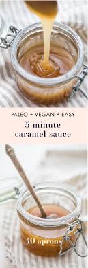 5 Minute Paleo Caramel Sauce Vegan Recipe Paleo Recipes Dessert Paleo Dessert Vegan Caramel