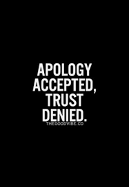 I May Be Accepting Your Apologies But I Will Never Trust You Again Inspirational Quotes Pictures Sarcastic Quotes Words