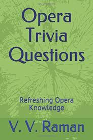 We already posted quite a lot of articles about historical past trivia, sports activities trivia, meals trivia, science trivia, hq trivia questions, and reply and too many different class quiz questions. Opera Trivia Questions Refreshing Opera Knowledge Raman V V 9781651453308 Amazon Com Books