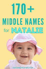 175 Best Middle Names for Natalie (Sweet Girl Name)