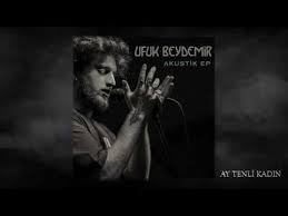 Ufuk Beydemir Ay Tenli Kadin Akustik Youtube Muzik Youtube Kadin