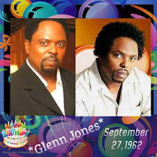 HAPPY BIRTHDAY Glenn Jones, R&B/soul singer. Jones started his career as a gospel singer, working and recording with the Florida-based gospel group, The Modulations, before managing a successful move into the R&B