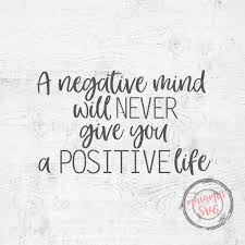 A Negative Mind Will Never Give You A Positive Life Picture A Negative Mind Will Never Give You A Positive Life Svg Quote Svg Inspirational Quote Svg Sayings Motivational Svg Results Quotes Svg Quotes Negativity Quotes