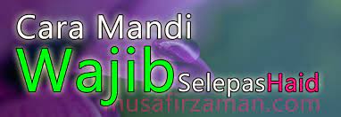 Cara Mandi Wajib Selepas Haid Arab Rumi Dan Maksud Mobile