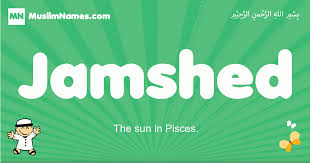 Jamshed Meaning Of The Muslim Baby Name Jamshed