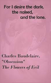 Of two evils choose the least. Quote A Beautiful Line Of Poetry From French Decadent Charles Baudelaire Describing The Isola Flower Quotes Inspirational The Flowers Of Evil Flower Quotes