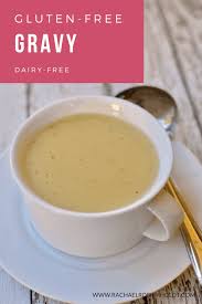 Lazy man's gravy (gluten free). Gluten Free Gravy Dairy Free Rachael Roehmholdt