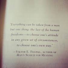 Body Image Boosters From The Blogosphere 5 26 13 Viktor Frankl Quotes Quotes Attitude Quotes