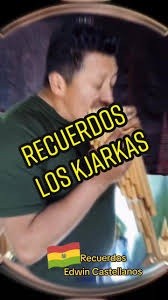 Recuerdos ( Edwin Castellanos) Kjarkas #recuerdos #kjarkas #kjarkasbolivia  #saya #caporales #luistirado #zampoñatutorial