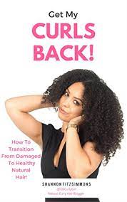 When wanting to get back to your natural base it's best to cut out as much as you feel comfortable with. Get My Curls Back How To Transition From Damaged To Healthy Natural Hair Kindle Edition By Fitzsimmons Shannon Health Fitness Dieting Kindle Ebooks Amazon Com
