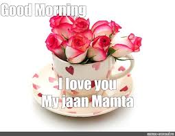 Good morning jaan love you photo. Meme Good Morning I Love You My Jaan Mamta All Templates Meme Arsenal Com