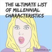 Let's break down who really qualifies as a millennial. The Ultimate List Of Millennial Characteristics Lucky Attitude