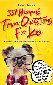 For more interesting facts and knowledge, check out the following ancient greek quiz, this cat quiz , or these two trivia quizzes about dinosaurs and pandas. 537 Hilarious Trivia Questions For Kids Questions And Answer Book For Kids The Funny Fact And Easy Educational Questions Q A Game For Kids Engaging Jokes And Games Kindle Edition By Nelson