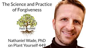 The Science and Practice of Forgiveness: Nathaniel Wade, PhD,