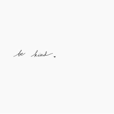 In A World Where You Can Be Anything Be Kind Jennifer Dukes Lee Image Via Pinterest Kindness Kind Word Tattoos Quotes To Live By Tattoo Quotes
