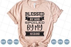 Download Blessed By God Spoiled By My Husband Graphic By Luxedesignartetsy Creative Fabrica PSD Mockup Templates