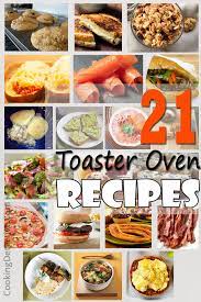 21 Toaster Oven Recipes That Will Blow Your Mind Toaster Oven Recipes Oven Recipes Easy Oven Recipes